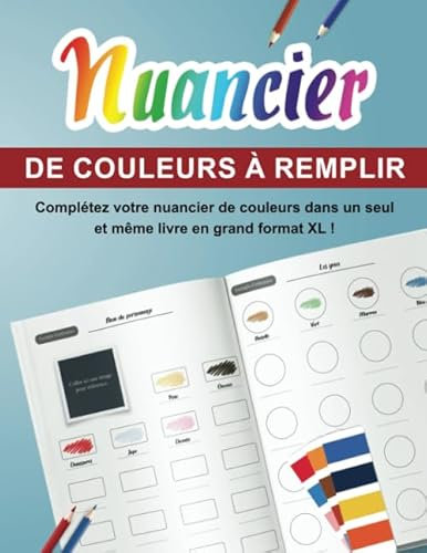Nuancier de couleurs à remplir : Complétez votre nuancier de couleurs dans un seul et même livre en grand format XL !