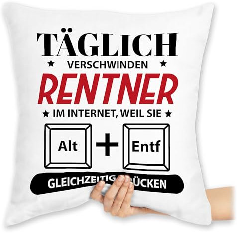 Shirtracer Kissen 40x40 Zierkissen - Täglich Verschwinden Rentner im Internet - 40 x 40 cm - Weiß - Rente pc Retirement alt zum Ruhestand entf Pension Kollege in pensionär strg+entf pensionisten