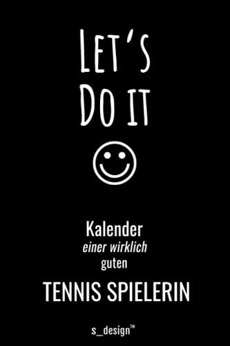 Kalender für Tennis-Spieler / Tennis-Spielerin / Tennis Spielerin: Immerwährender Kalender / 365 Tage Tagebuch / Journal [3 Tage pro Seite] für ... / Planungen / Planer, Erinnerungen, Sprüche