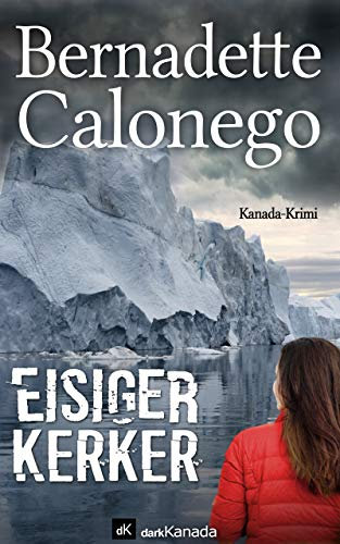 Eisiger Kerker: Kanada-Krimi (Calista Gates ermittelt 1)