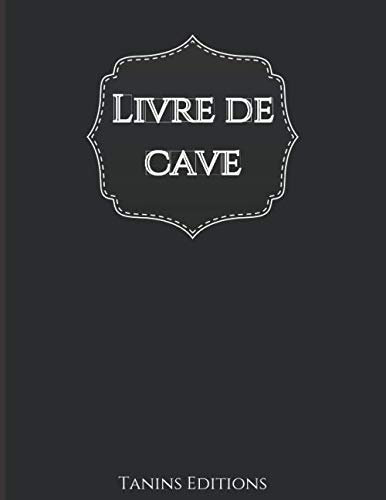 Livre de cave: Répertoire bouteilles de vin | Fiche détaillées à remplir : identité du vin, achat, conservation, stock, dégustation...