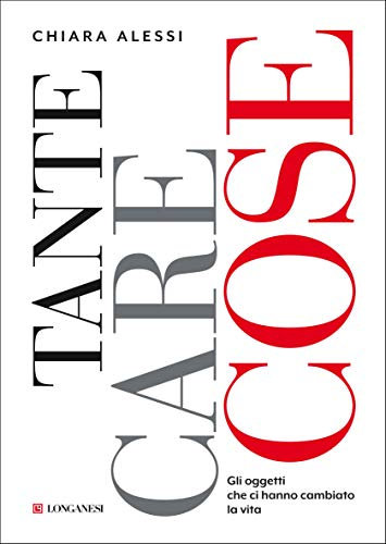 Tante care cose. Gli oggetti che ci hanno cambiato la vita (Italian Edition)