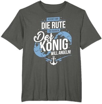 Reicht Mir Die Rute Narren König Will Angeln Angler T-Shirt