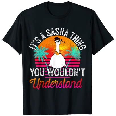 Es ist eine Sasha-Sache, die du nicht verstehen würdest Lustiger Sasha-Name T-Shirt