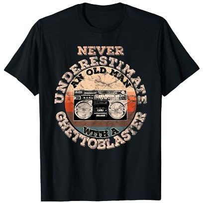 Never underestimate an old man with a Ghettoblaster T-Shirt