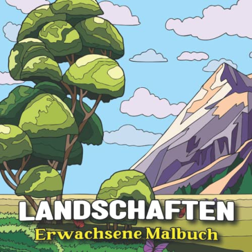 Landschaften Erwachsene Malbuch: Perfektes Ausmalbuch für Senioren und Anfänger