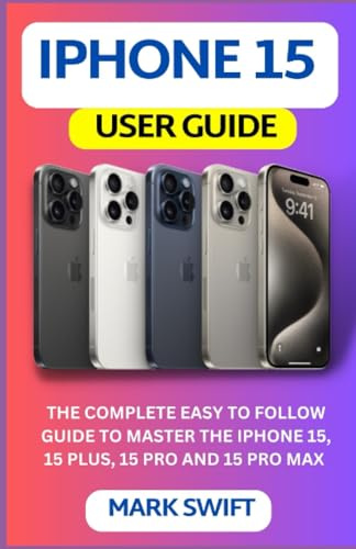IPHONE 15 USER GUIDE: Your In-Depth User Handbook