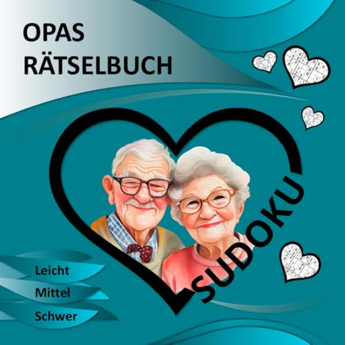Opas Rätselbuch: Sudoku in Großdruck für Senioren und für Erwachsene (leicht, mittel, schwer).