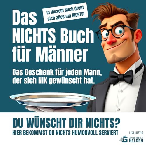 Das NICHTS Buch für Männer: Das Geschenk für jeden Mann, der sich NIX gewünscht hat. (Nichts Bücher)