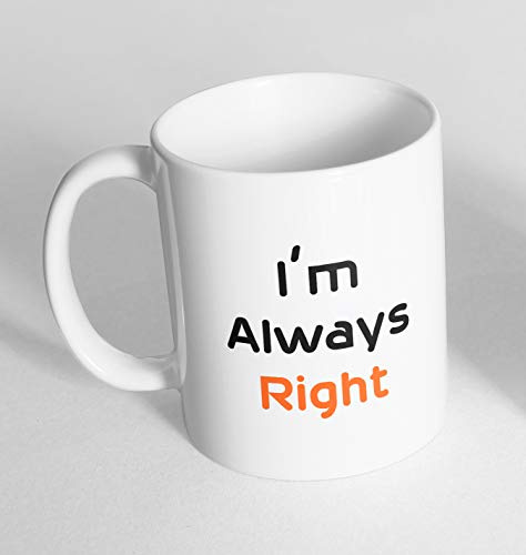 I'm Always Right Ceramic Novelty Mug Funny Gift Coffee Tea 96 (Mug Only)