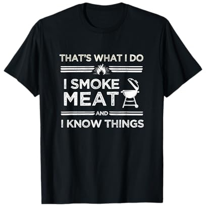 Das mache ich Ich rauche Fleisch und ich weiß Dinge BBQ Smoker T-Shirt
