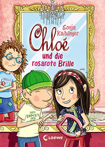 Chloé und die rosarote Brille (Band 3): Witzige Kinderbuchreihe mit Illustrationen ab 10 Jahre