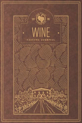 Wine Tasting Journal: Notebook For Wine Tasting Notes & Impressions For Wine Lovers | Wine Label Design | Brown (Wine Tasting Journals: Notebooks For ... For Wine Lovers | Wine Label Design)