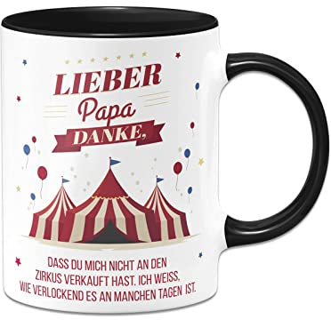 Tassenbrennerei Tasse - Lieber Papa danke, dass Du mich nicht an den Zirkus verkauft hast - Kaffeetasse lustig mit Spruch - Geschenk Vatertag (Schwarz)