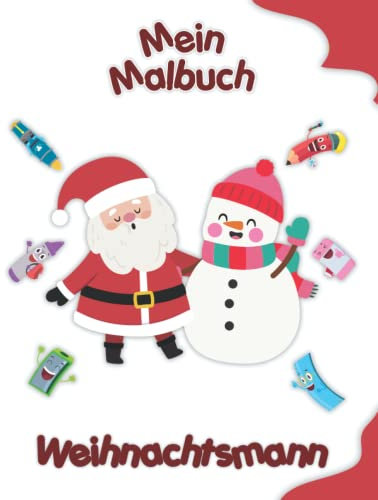 Mein Malbuch über Weihnachtsmann: Malvorlagen von Tieren, Landschaften und Charakteren. Kinder 2-6 Jahre alt