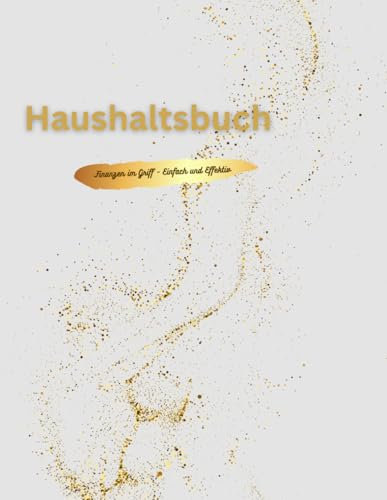 Mein Haushaltsbuch: Finanzen im Griff: Dein Finanzplaner für 12 Monate