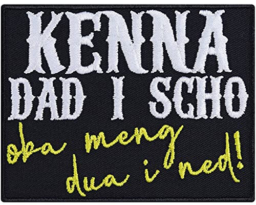 Mundart Aufnäher Kenna dad i scho,oba meng dua i ned Aufbügler mit lustigem Spruch | Bayern Patch Österreich Dialekt Geschenk zum annähen/aufbügeln | 90x70mm
