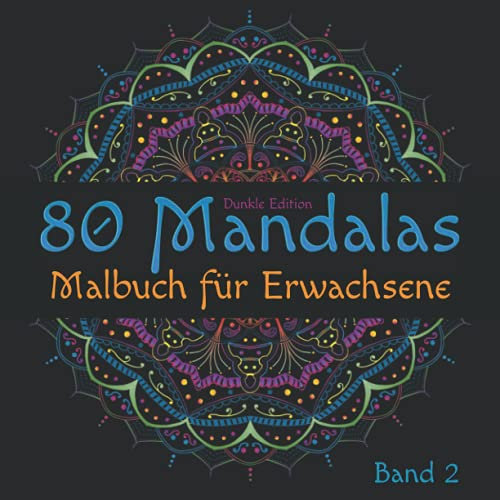 80 Mandalas: Malbuch für Erwachsene zum Stress abbauen und Entspannen (Dunkle Edition)