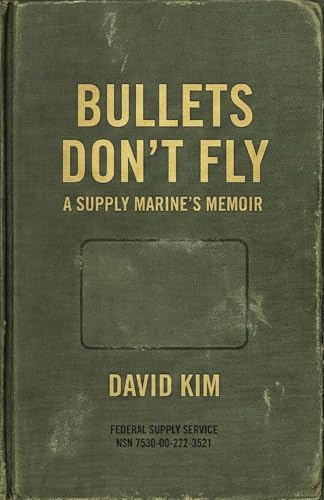 Bullets Don't Fly: A Supply Marine's Memoir