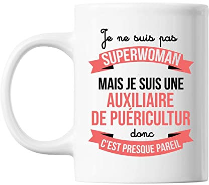 Mug Je ne suis pas Superwoman, je suis Auxiliaire de puériculture