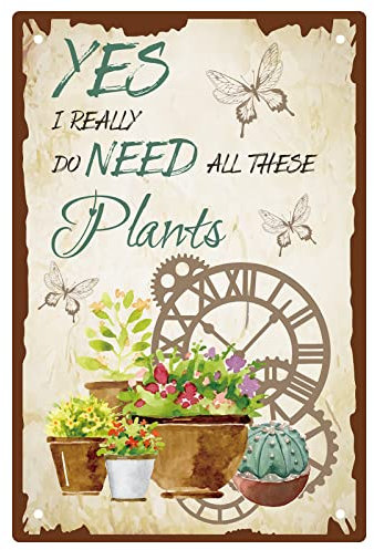 CREATCABIN Cartel de Chapa de Metal Retro Sí Realmente Necesito Todas Estas Plantas Cartel de Decoración para el Hogar Cocina Granja Cafetería Jardín Divertido Interior Y Exterior Decoración de Pared