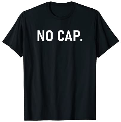 No Cap T-Shirt - No Cap Meme T-Shirt