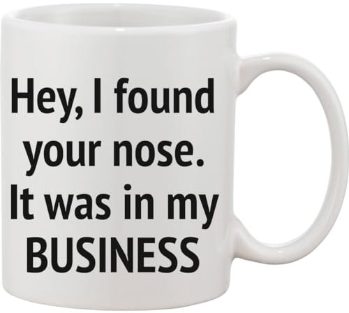 Hey, I Found Your Nose It was in My Business Keramiktasse bnft