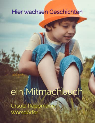 Hier wachsen Geschichten: ein Mitmachbuch