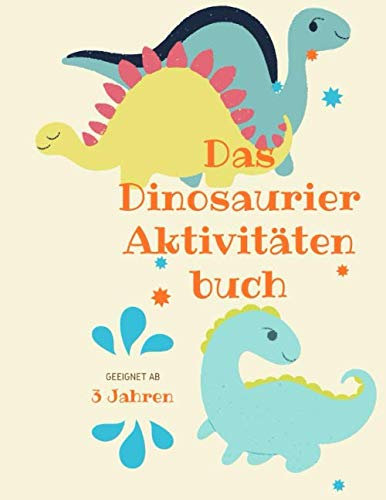 Das Dinosaurier Aktivitätenbuch geeignet ab 3 Jahren: Beschäftigungsbuch für Kinder I Rätselheft groß mit Malvorlagen I Zählen lernen und Rätsel lösen I