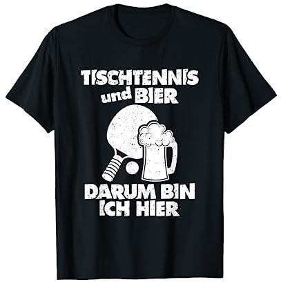 Tischtennis & Bier-Darum Bin Ich Hier | Lustige Tischtennis T-Shirt