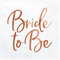 Servietten BRIDE TO BE Partyservietten für JGA Party Tischdeko Junggesellinnenabschied Hochzeit Verlobung, Servietten Braut Rosegold 33 x 33cm