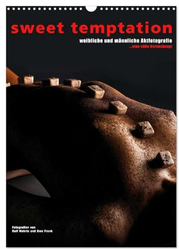 sweet temptation - weibliche und männliche Aktfotografie (Wandkalender 2026 DIN A3 hoch), CALVENDO Monatskalender: Eine süße Versuchung. Männliche und ... und anderen Leckereien. (CALVENDO Erotik)