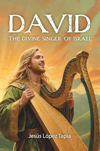 DAVID: the divine singer of Israel