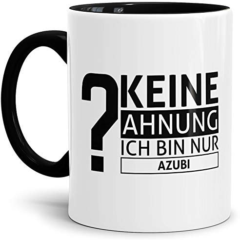 Tassendruck Spruch-Tasse Keine Ahnung Ich Bin Nur Azubi Innen & Henkel Schwarz - Mug/Cup/Becher/Lustig/Witzig/Kollege/Arbeit/Geschenk-Idee/Fun/Beste Qualität - 25 Jahre Erfahrung
