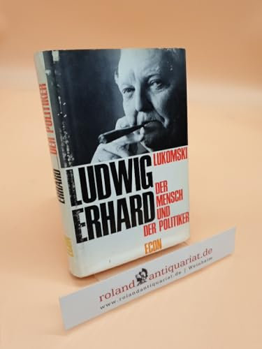 Ludwig Erhard, der Mensch und der Politiker