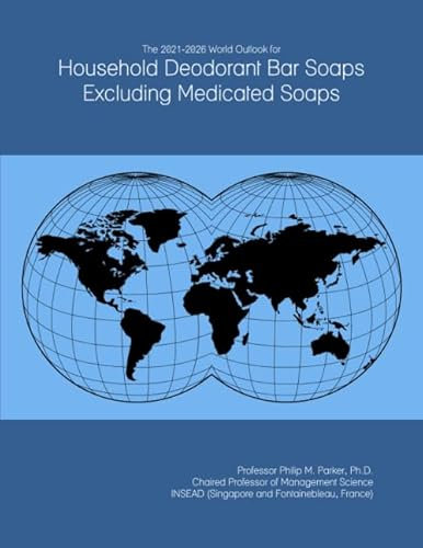 The 2021-2026 World Outlook for Household Deodorant Bar Soaps Excluding Medicated Soaps