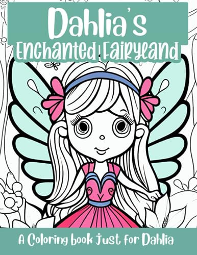 Dahlia's Enchanted Fairyland Personalized Coloring Book: A coloring book just for Dahlia