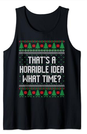 Das ist eine schreckliche Idee, um wie viel Uhr hässlicher Weihnachtspullover Tank Top