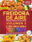 FREIDORA DE AIRE PARA PRINCIPIANTES VOLUMEN 3: El Único Libro De Cocina A Todo Color Que Te Permite Disfrutar De Recetas Sanas Y Crujientes. Incluye Consejos Y Errores A Evitar!