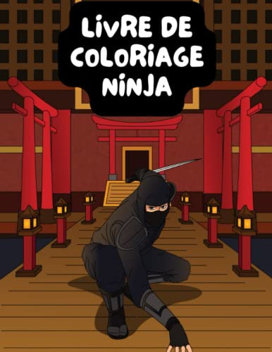 Livre de Coloriage Ninja: Coloriage de Guerrier Ninja pour enfants et adultes - 50 coloriages uniques anti stress