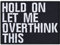 Aufnäher HOLD ON - let me overthink this Heavy Metal Aufbügler Biker Aufbügler/Patch zu annähen/aufbügeln | Chiller Geschenk für Männer/Frauen Applikation für alle Stoffe | 80x60mm