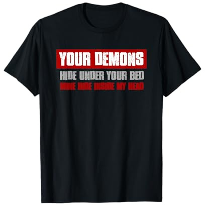 DEINE DÄMONEN VERSTECKEN SICH UNTER DEINEM BETT. Meins T-Shirt