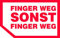 Aufkleber Sticker geplottet Finger Weg Sonst Finger Weg rot Autoaufkleber JDM Fun Tuning Moped Motorrad Simson Bike Laptop Wohnmobil LKW Quad Dont Toucht Keine Karten