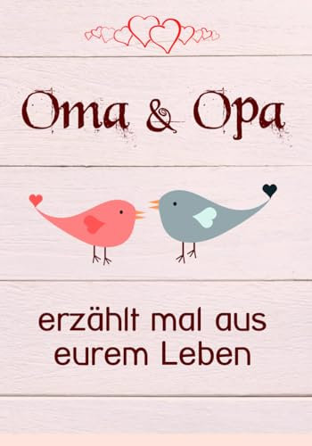 Oma & Opa, erzählt mal aus eurem Leben: 140 Fragen im Buch zum Ausfüllen für Großeltern - Opa, Oma erzähl mal!