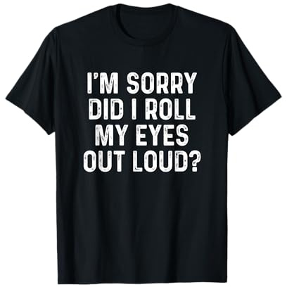 Did I Roll My Eyes Out Loud T-Shirt