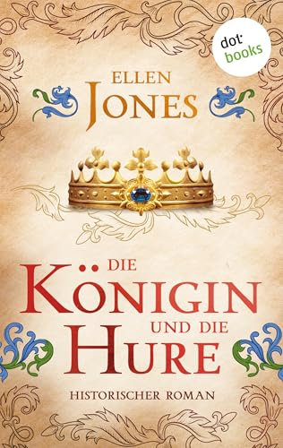 Die Königin und die Hure: Historischer Roman | Ein aufsehenerregender Roman über Eleonore von Aquitanien und ihren Weg zur Macht