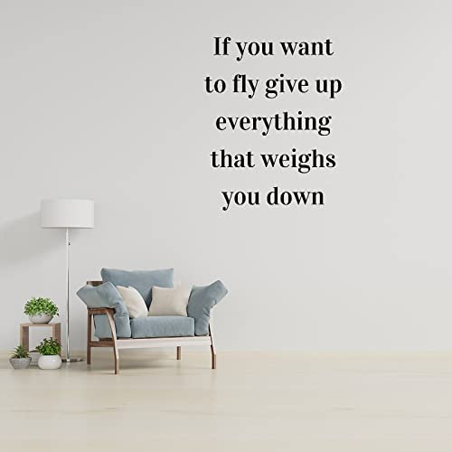 Wandaufkleber aus Vinyl, mit Aufschrift If You Want To Fly Give Up Everything That Weighs You Down, motiviert, positiv, fokussiert, Wandaufkleber, Wohnzimmer, Familienwandaufkleber, 55,9 cm