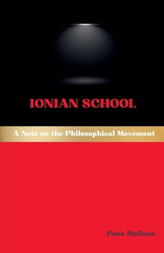Ionian School: A Note on the Philosophical Movement (Western Philosophical Schools, Band 37)