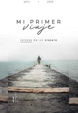 Mi Primer Viaje: Relatos de un viajero
