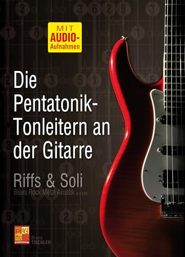 Die Pentatonik-Tonleitern an der Gitarre (Lehrbuch + MP3-Audios)